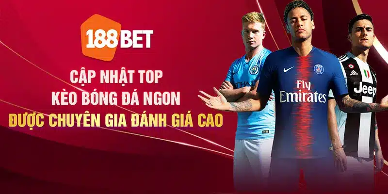 Cập nhật top kèo bóng đá ngon được chuyên gia đánh giá cao Cập nhật top kèo bóng đá ngon được chuyên gia đánh giá cao