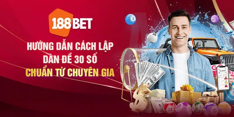 Hướng dẫn cách lập dàn đề 30 số chuẩn từ chuyên gia Hướng dẫn cách lập dàn đề 30 số chuẩn từ chuyên gia