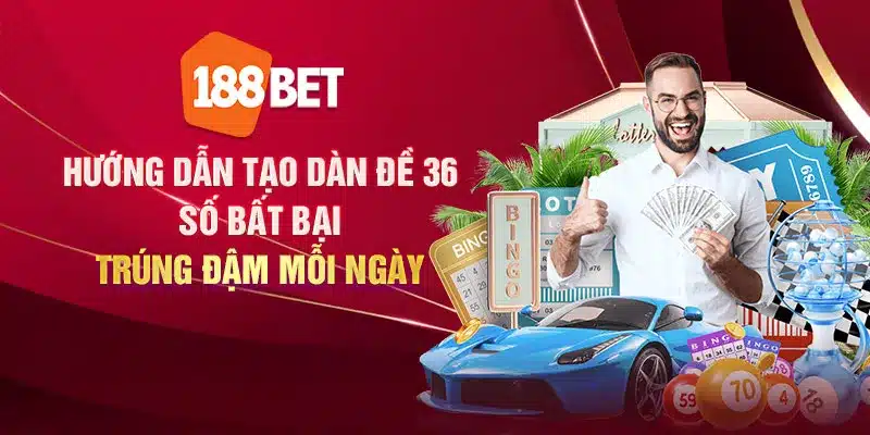 Hướng dẫn tạo dàn đề 36 số bất bại - Trúng đậm mỗi ngày Hướng dẫn tạo dàn đề 36 số bất bại - Trúng đậm mỗi ngày