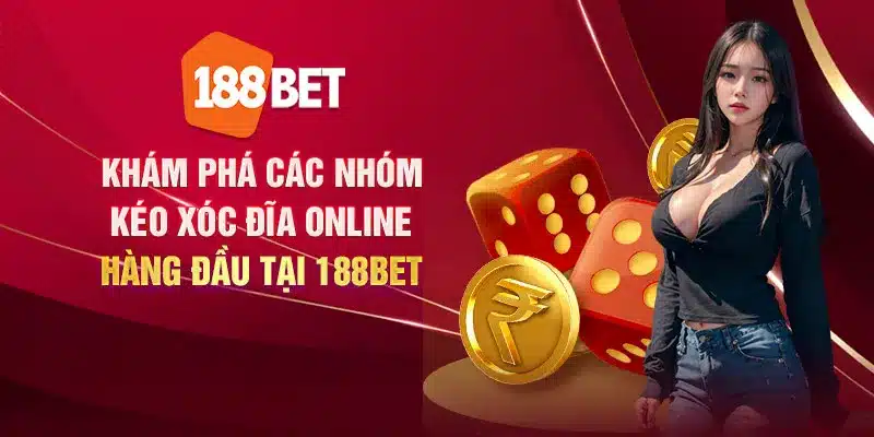 Khám phá các nhóm kéo xóc đĩa online hàng đầu tại 188Bet Khám phá các nhóm kéo xóc đĩa online hàng đầu tại 188Bet