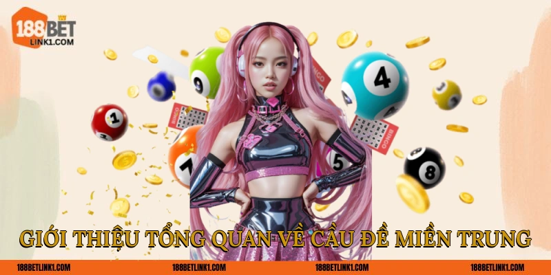 Cầu Đề Miền Trung 188BET Phân Tích & Dự Đoán Chuẩn Xác Giới thiệu tổng quan về cầu đề miền Trung
