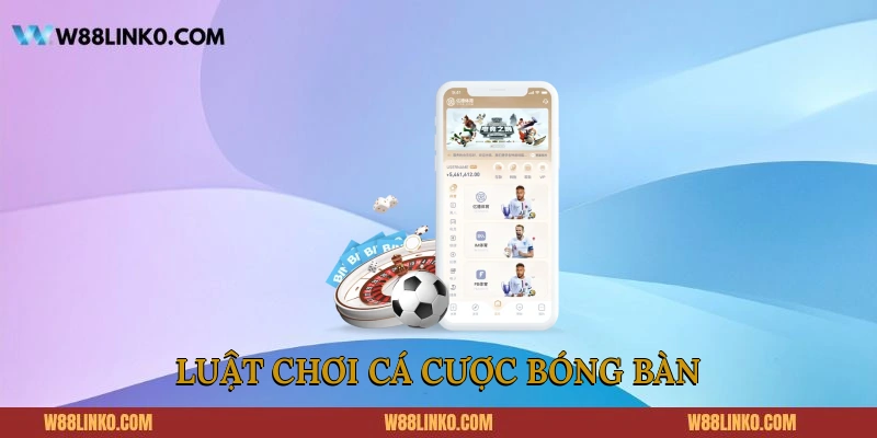Luật chơi cá cược bóng bàn