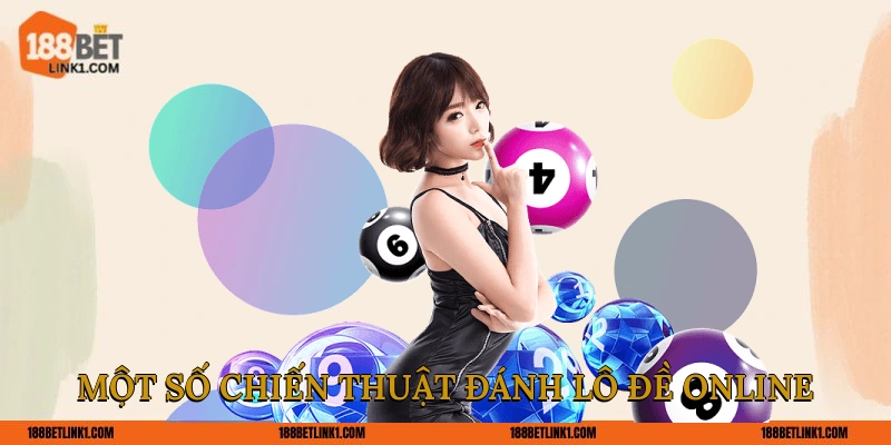 Đánh Đề Online 188BET Phương Pháp Chơi Bất Bại Từ Cao Thủ Một số chiến thuật đánh lô đề online