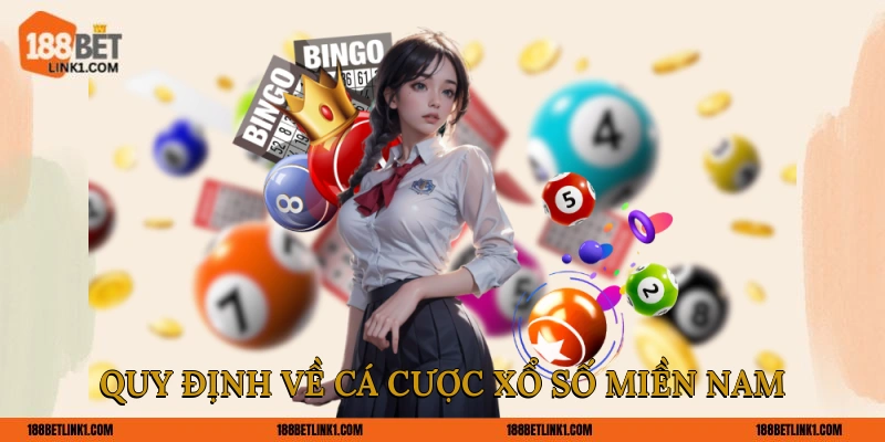 Xổ Số Miền Nam 188BET Thử Vận May Trúng Thưởng Ngay Quy định về cá cược Xổ số miền Nam