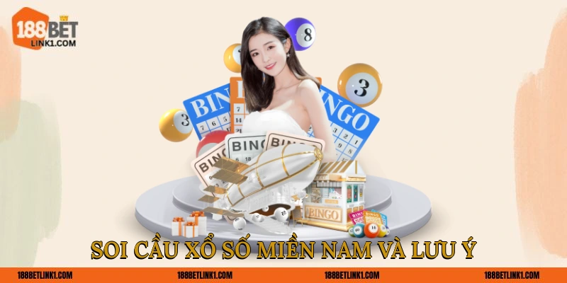 Soi Cầu Xổ Số Miền Nam 188BET Bí Kíp Rinh Thưởng Lớn Soi cầu xổ số miền Nam và lưu ý