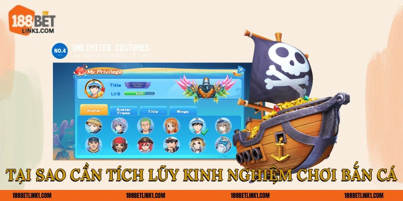 Kinh Nghiệm Chơi Bắn Cá 188BET Giúp Hội Viên Săn Thưởng Tại sao cần tích lũy kinh nghiệm chơi bắn cá